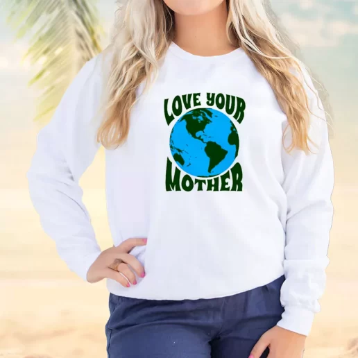 Vintage Sweatshirt Love Your Mother Earth Day Idea 1