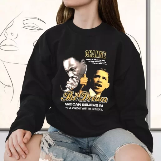 Vintage Sweatshirt Luther King Jr And Barack Obama Change The Dream 1