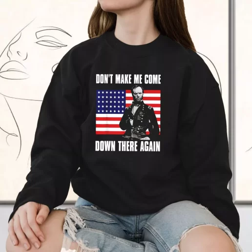 Vintage Sweatshirt Make Me Come Down There Again Sherman Quote Bulk Veterans Day Gifts 1