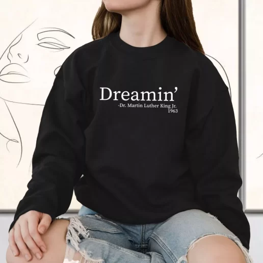 Vintage Sweatshirt Martin Luther King Jr Dreamin 1