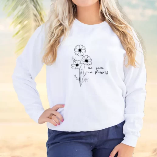 Vintage Sweatshirt No Rain No Flowers Earth Day Idea 1