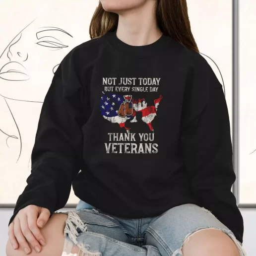 Vintage Sweatshirt Not Just Today But Every Single Day Thank You Bulk Veterans Day Gifts 1