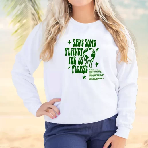 Vintage Sweatshirt Save Some Planet For Us Please Earth Day Idea 1