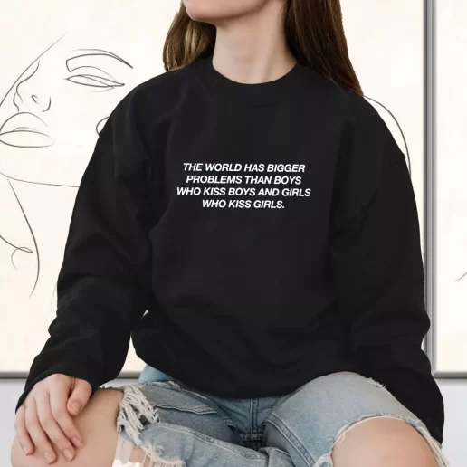 Vintage Sweatshirt The World Has Bigger Problems Than Boys Quote 1