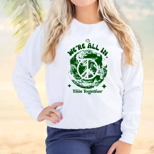 Vintage Sweatshirt Were All In This Planet Together Earth Day Idea 1