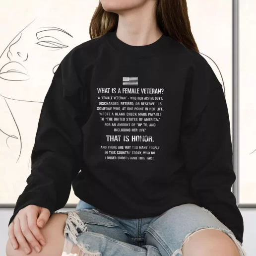 Vintage Sweatshirt What Is A Female Veteran That Is Honor Quote Bulk Veterans Day Gifts 1