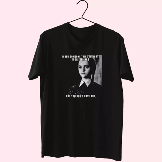 Wednesday Addams Quote Someone Tries To Hurt Casual Trendy T Shirt 1