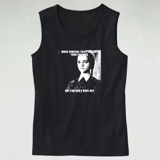 Wednesday Addams Quote Someone Tries To Hurt Trendy Tank Top 1