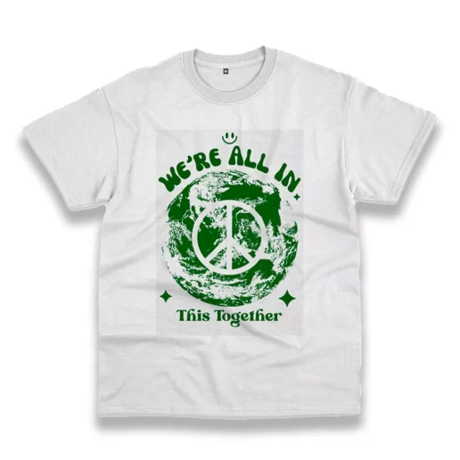 Were All In This Planet Together Casual Earth Day T Shirt 1