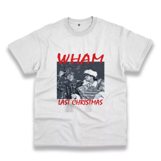 Wham Last Christmas Funny Christmas T Shirt 1