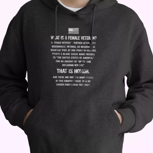 What Is A Female Veteran That Is Honor Quote Old Hoodie Veterans Day 1