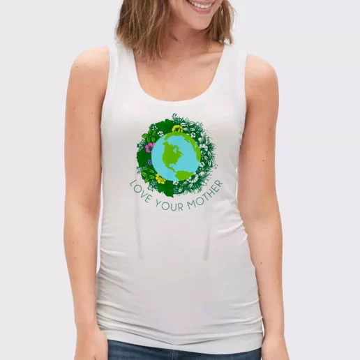 Women Classic Tank Top Love Your Mother Earth And Flowers Gift Idea For Earth Day 1