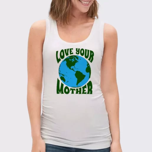 Women Classic Tank Top Love Your Mother Gift Idea For Earth Day 1