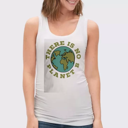 Women Classic Tank Top There Is No Planet B Gift Idea For Earth Day 1