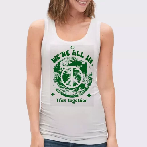 Women Classic Tank Top Were All In This Planet Together Gift Idea For Earth Day 1