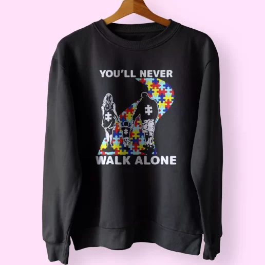 Youll Never Walk Alone Autism Awareness Funny Father Day Sweatshirt 1