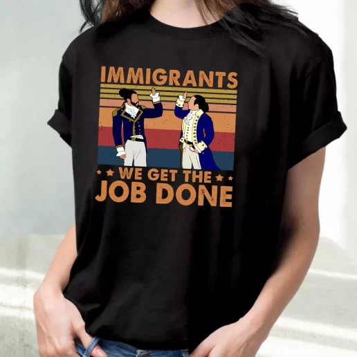 Classic T Shirt Immigrants We Get The Job Done 90s Style 1