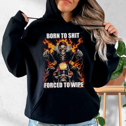 Aesthetic Hoodie Born To Shit Forced To Wipe 1