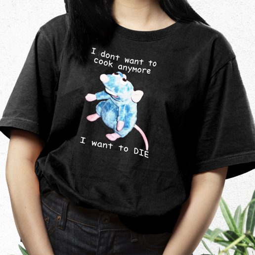 Aesthetic T Shirt Remy Rat I Dont Want To Cook Anymore I Want To Die 1