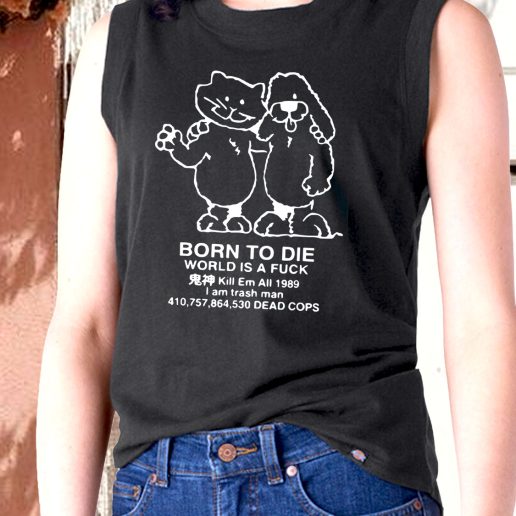 Aesthetic Tank Top Born To Die World Is A F Ck Killem All Meme 1