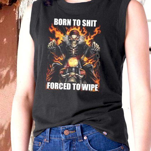 Aesthetic Tank Top Born To Shit Forced To Wipe 1