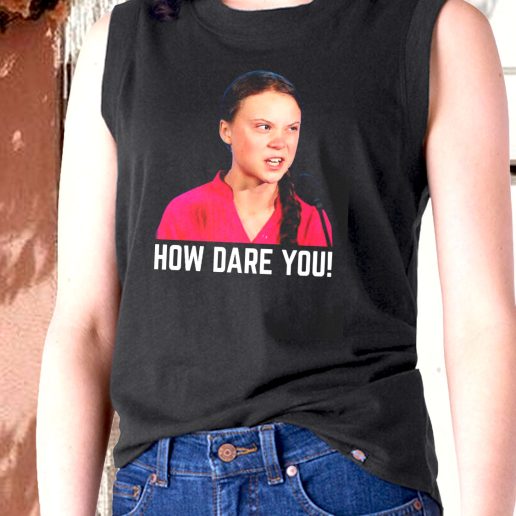 Aesthetic Tank Top Greta Thunberg How Dare You 1