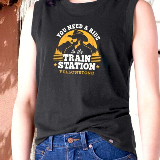 Aesthetic Tank Top You Need A Ride To The Train Station Yellowstone 1