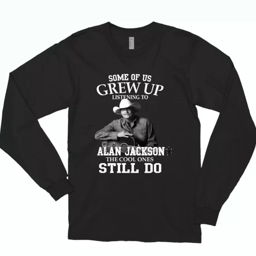 Alan Jackson Some Of Us Grew Up Classic Long Sleeve T Shirt