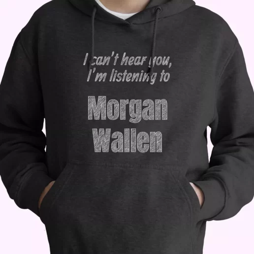 Best Quotes Morgan Wallen Classic Hoodie Streetwear