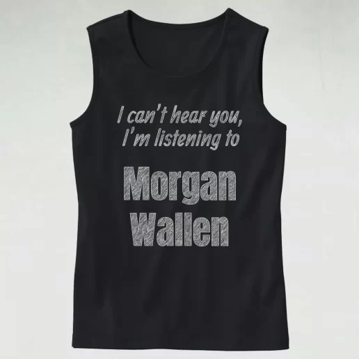 Best Quotes Morgan Wallen Classic Tank Top Style