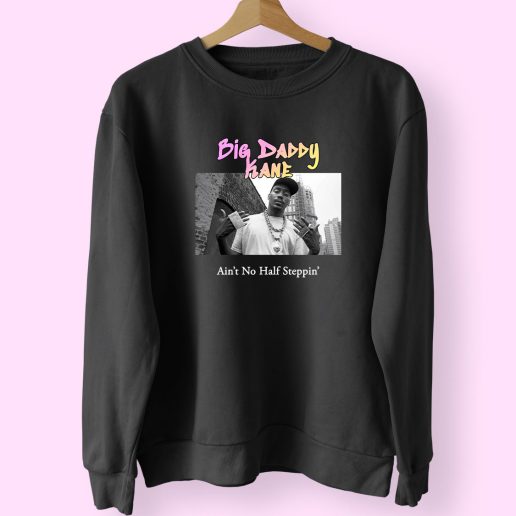 Big Daddy Kane Aint No Half Steppin Vintage Rapper Sweatshirt 1