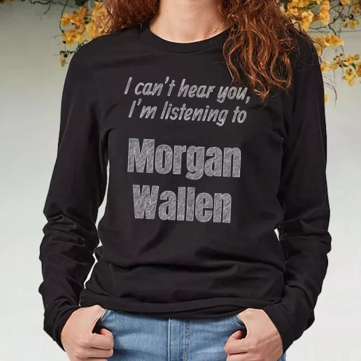 Black Long Sleeve T Shirt Best Quotes Morgan Wallen