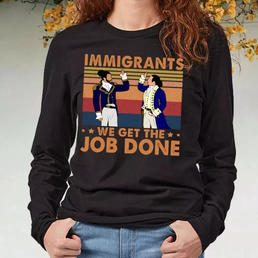 Black Long Sleeve T Shirt Immigrants We Get The Job Done 90s Style