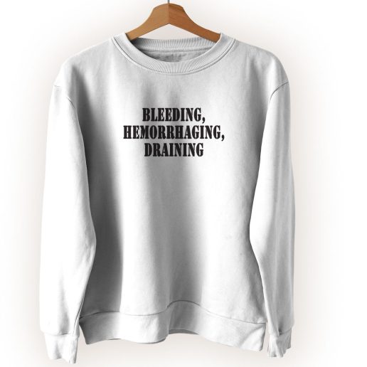 Bleeding Hemorrhaging Draining Streetwear Sweatshirt 1