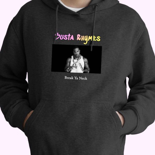 Busta Rhymes Break Ya Neck Rapper Quote Hoodie 1