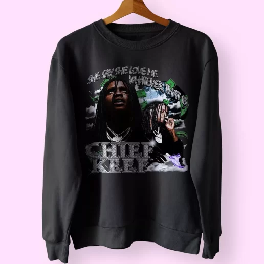 Chief Keef Whatever That Is 90s Retro Classic Sweatshirt Style