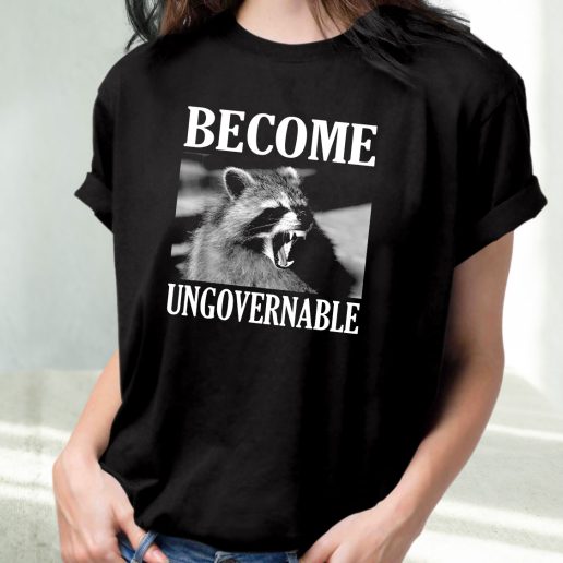 Classic T Shirt Become Ungovernable Funny Raccoon Face 1