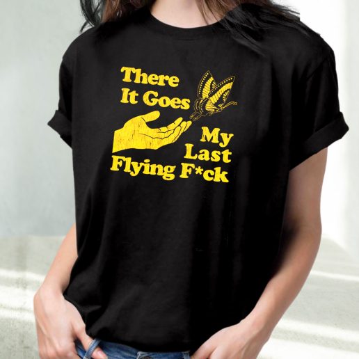Classic T Shirt There Does My Last Flying Fuck 1