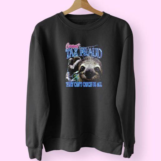 Commit Tax Fraud Funny Sweatshirt 1