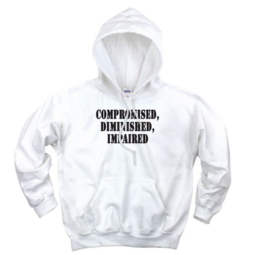 Compromised Diminished Impaired Recession Quote Hoodie 1