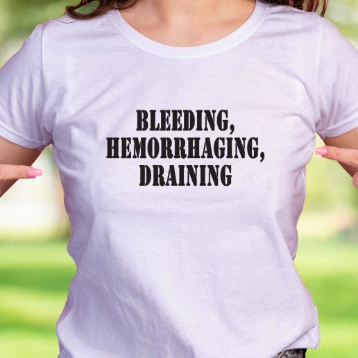 Cool T Shirt Bleeding Hemorrhaging Draining 1