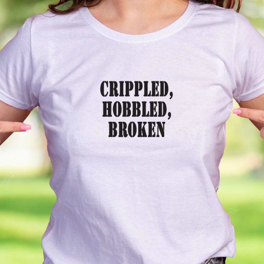 Cool T Shirt Crippled Hobbled Broken 1