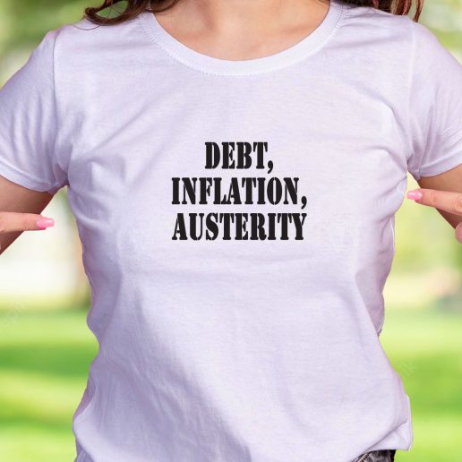 Cool T Shirt Debt Inflation Austerity 1