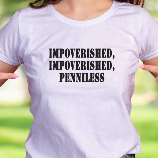 Cool T Shirt Impoverished Impoverished Penniless 1