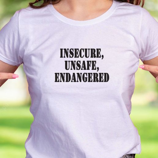 Cool T Shirt Insecure Unsafe Endangered 1