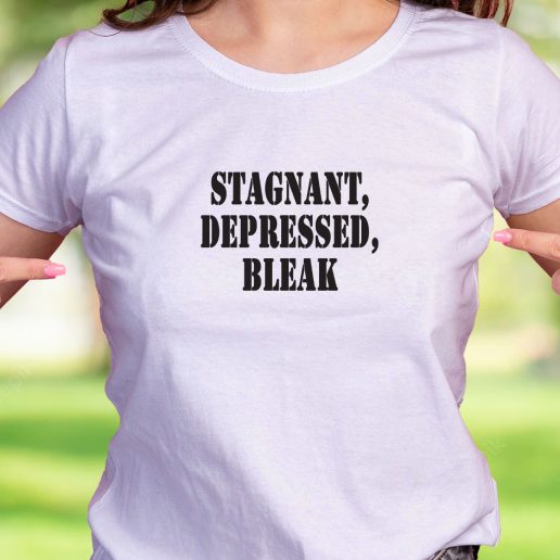 Cool T Shirt Stagnant Depressed Bleak 1