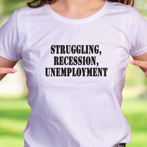 Cool T Shirt Struggling Recession Unemployment 1