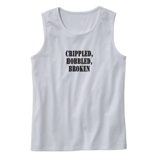 Crippled Hobbled Broken Recession Quote Tank Top 1