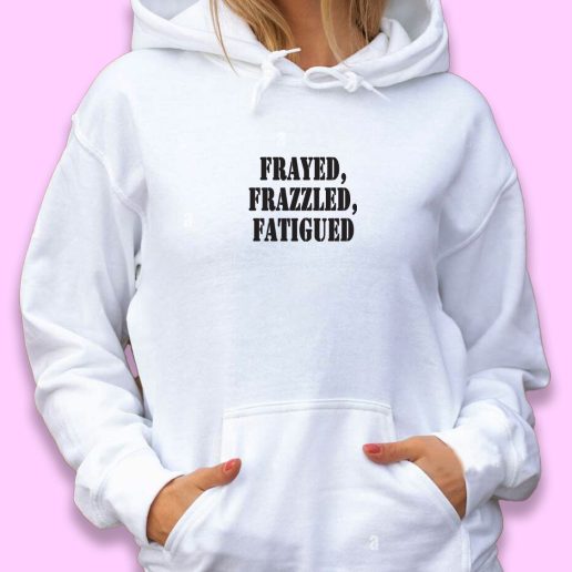 Cute Hoodie Frayed Frazzled Fatigued 1