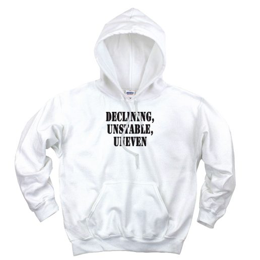 Declining Unstable Uneven Recession Quote Hoodie 1